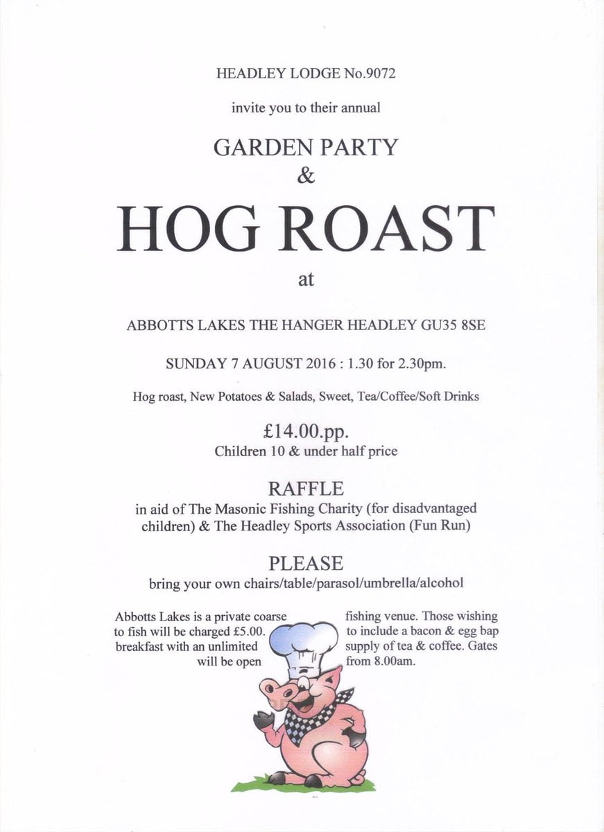 Headley Lodge No. 9072 invite you to their annual Garden Party & Hog Roast Headley Lodge No. 9072 invite you to their annual Garden Party & Hog Roast