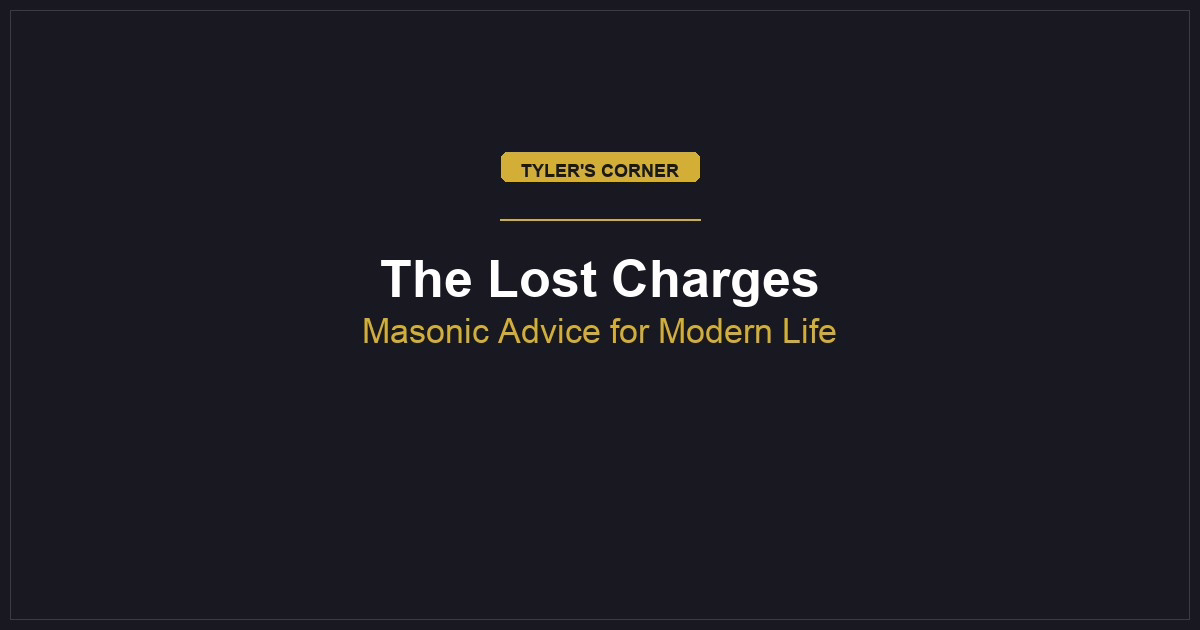 Tyler's Corner — The Lost Charges: Masonic Advice for Modern Life